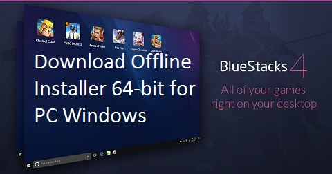 BlueStacks 64-bit Installer for PC Windows 7 8 10 Download